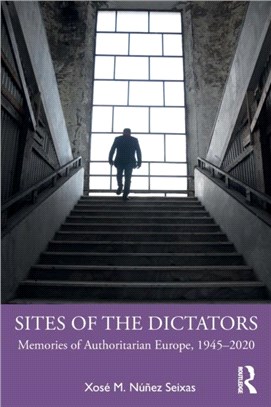 Sites of the Dictators：Memories of Authoritarian Europe, 1945-2020