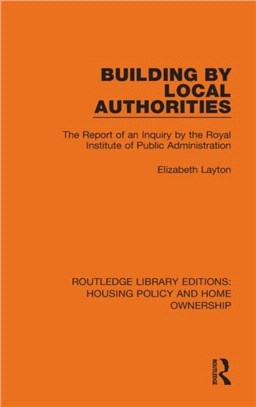 Building by Local Authorities：The Report of an Inquiry by the Royal Institute of Public Administration