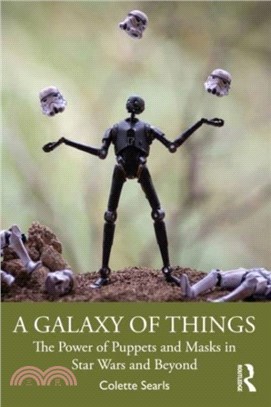 A Galaxy of Things：The Power of Puppets and Masks in Star Wars and Beyond