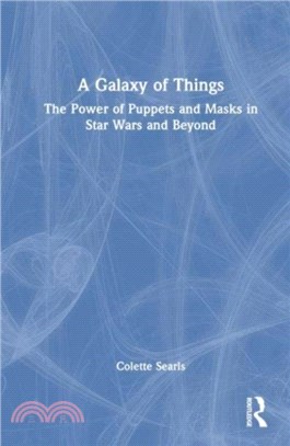 A Galaxy of Things：The Power of Puppets and Masks in Star Wars and Beyond