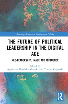 The Future of Political Leadership in the Digital Age：Neo-Leadership, Image and Influence