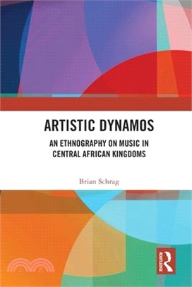 Artistic Dynamos: An Ethnography on Music in Central African Kingdoms: An Ethnography on Music in Central African Kingdoms