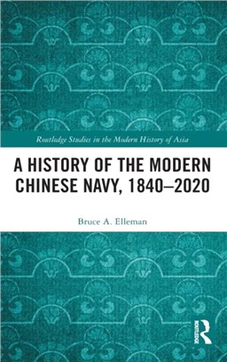 A History of the Modern Chinese Navy, 1840-2020