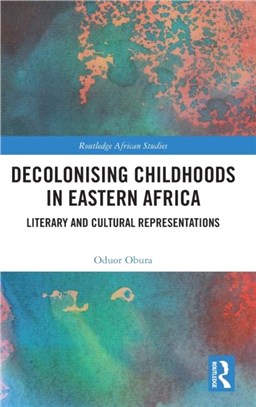 Decolonising Childhoods in Eastern Africa：Literary and Cultural Representations