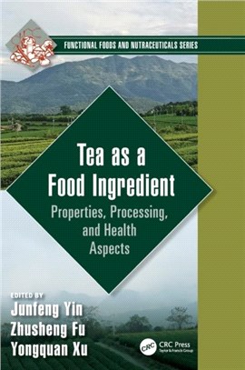 Tea as a Food Ingredient：Properties, Processing, and Health Aspects