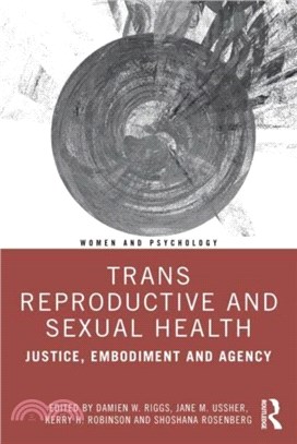 Trans Reproductive and Sexual Health：Justice, Embodiment and Agency