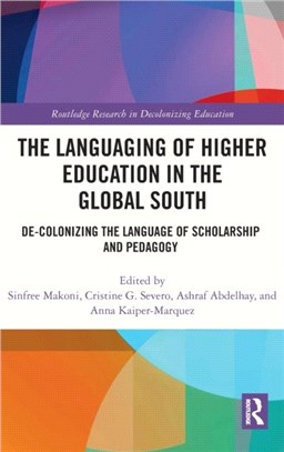 The Languaging of Higher Education in the Global South：De-Colonizing the Language of Scholarship and Pedagogy