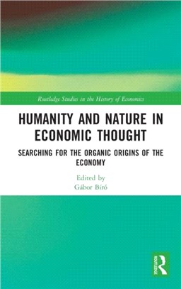 Humanity and Nature in Economic Thought：Searching for the Organic Origins of the Economy