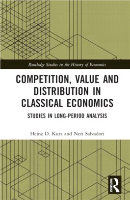 Competition, Value and Distribution in Classical Economics：Studies in Long-Period Analysis