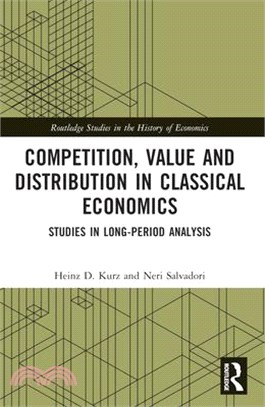 Competition, Value and Distribution in Classical Economics: Studies in Long-Period Analysis