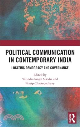 Political Communication in Contemporary India: Locating Democracy and Governance