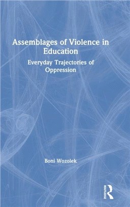 Assemblages of Violence in Education：Everyday Trajectories of Oppression