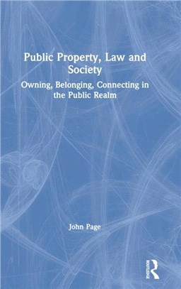 Public Property, Law and Society：Owning, Belonging, Connecting in the Public Realm