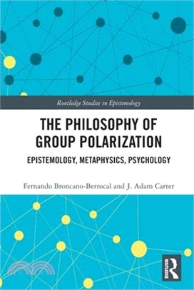 The Philosophy of Group Polarization: Epistemology, Metaphysics, Psychology