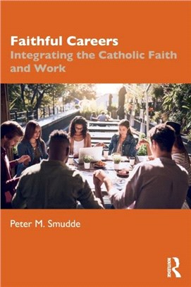 Faithful Careers：Integrating the Catholic Faith and Work