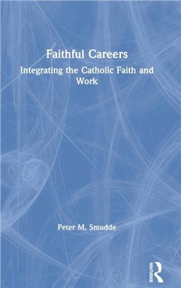 Faithful Careers：Integrating the Catholic Faith and Work