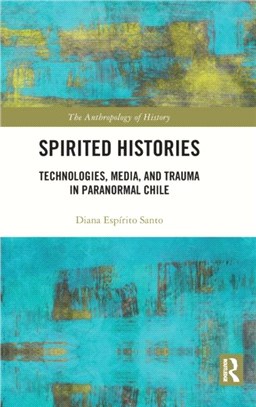 Spirited Histories：Technologies, Media and Prospective Microhistories in Spectral Chile