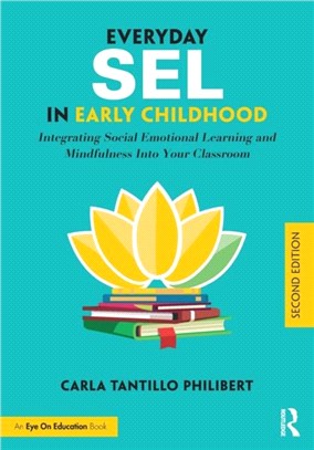 Everyday SEL in Early Childhood：Integrating Social Emotional Learning and Mindfulness Into Your Classroom