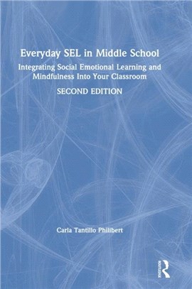 Everyday SEL in Middle School：Integrating Social Emotional Learning and Mindfulness Into Your Classroom