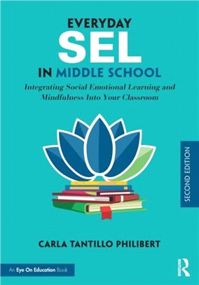 Everyday SEL in Middle School：Integrating Social Emotional Learning and Mindfulness Into Your Classroom