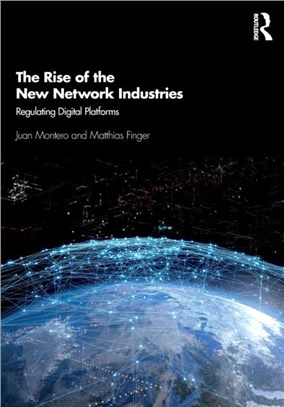 The Rise of the New Network Industries：Regulating Digital Platforms