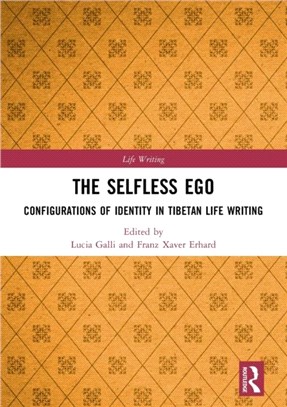 The Selfless Ego：Configurations of Identity in Tibetan Life Writing