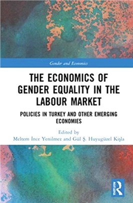 The Economics of Gender Equality in the Labour Market：Policies in Turkey and other Emerging Economies