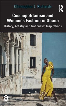 Cosmopolitanism and Women's Fashion in Ghana：History, Artistry and Nationalist Inspirations