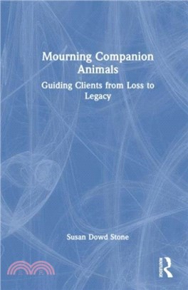 Mourning Companion Animals：Guiding Clients from Loss to Legacy