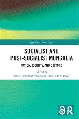 Socialist and Post-Socialist Mongolia: Nation, Identity, and Culture