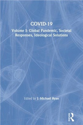 COVID-19：Volume I: Global pandemic, societal responses, ideological solutions