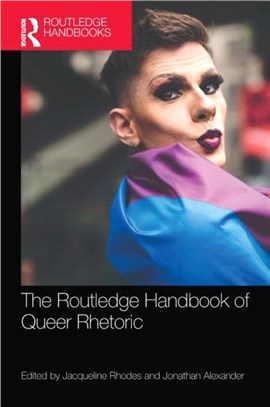 The Routledge Handbook of Queer Rhetoric