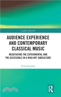 Audience Experience and Contemporary Classical Music：Negotiating the Experimental and the Accessible in a High Art Subculture