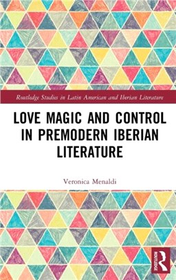 Love Magic and Control in Premodern Iberian Literature