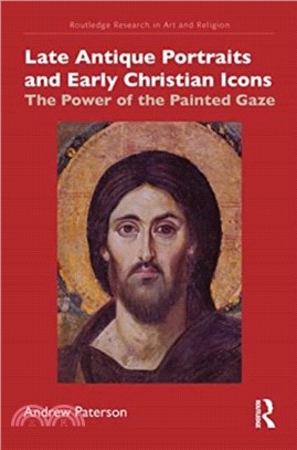 Late Antique Portraits and Early Christian Icons：The Power of the Painted Gaze