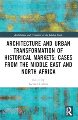 Architecture and Urban Transformation of Historical Markets: Cases from the Middle East and North Africa