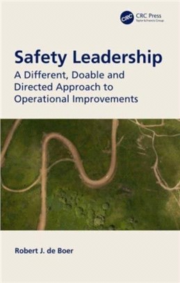 Safety Leadership：A Different, Doable and Directed Approach to Operational Improvements