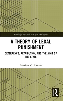 A Theory of Legal Punishment：Deterrence, Retribution, and the Aims of the State