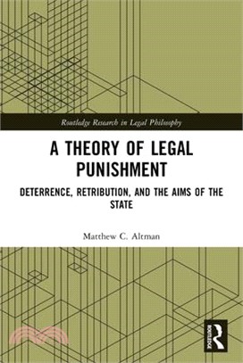 A Theory of Legal Punishment: Deterrence, Retribution, and the Aims of the State