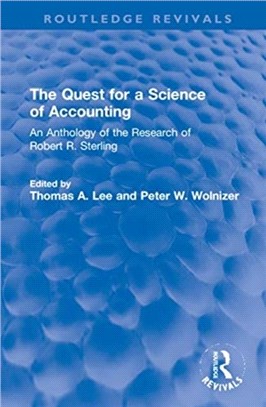 The Quest for a Science of Accounting：An Anthology of the Research of Robert R. Sterling