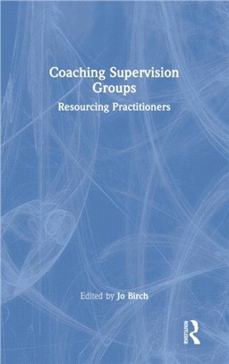 Coaching Supervision Groups：Resourcing Practitioners