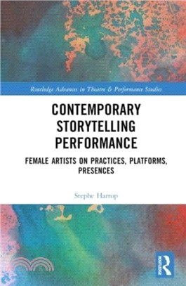 Contemporary Storytelling Performance：Female Artists on Practices, Platforms, Presences