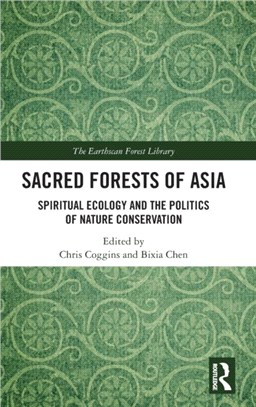 Sacred Forests of Asia：Spiritual Ecology and the Politics of Nature Conservation