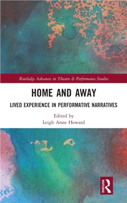Home and Away：Lived Experience in Performative Narratives