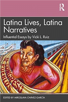 Latina Lives, Latina Narratives：Influential Essays by Vicki L. Ruiz