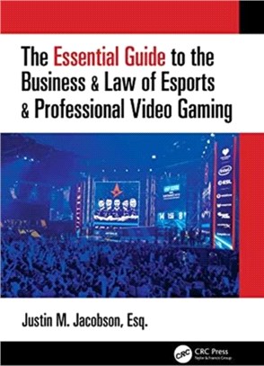 The Essential Guide to the Business & Law of Esports & Professional Video Gaming