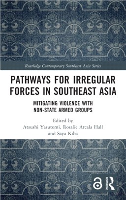 Pathways for Irregular Forces in Southeast Asia：Mitigating Violence with Non-State Armed Groups