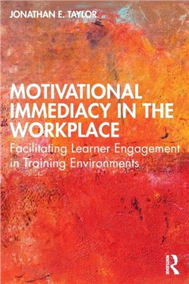 Motivational Immediacy in the Workplace：Facilitating Learner Engagement in Training Environments