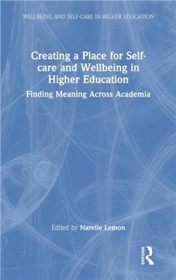 Creating a Place for Self-care and Wellbeing in Higher Education：Finding Meaning Across Academia