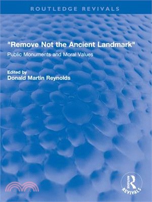 Remove Not the Ancient Landmark: Public Monuments and Moral Values